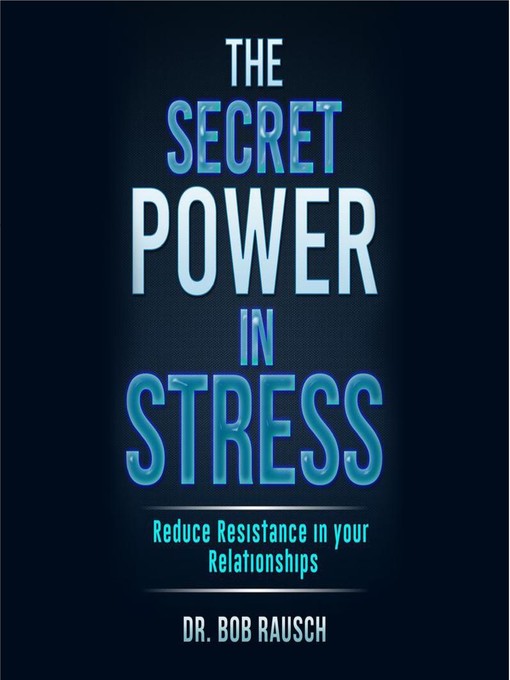 Title details for The Secret Power In Stress by Dr. Robert Rausch - Available